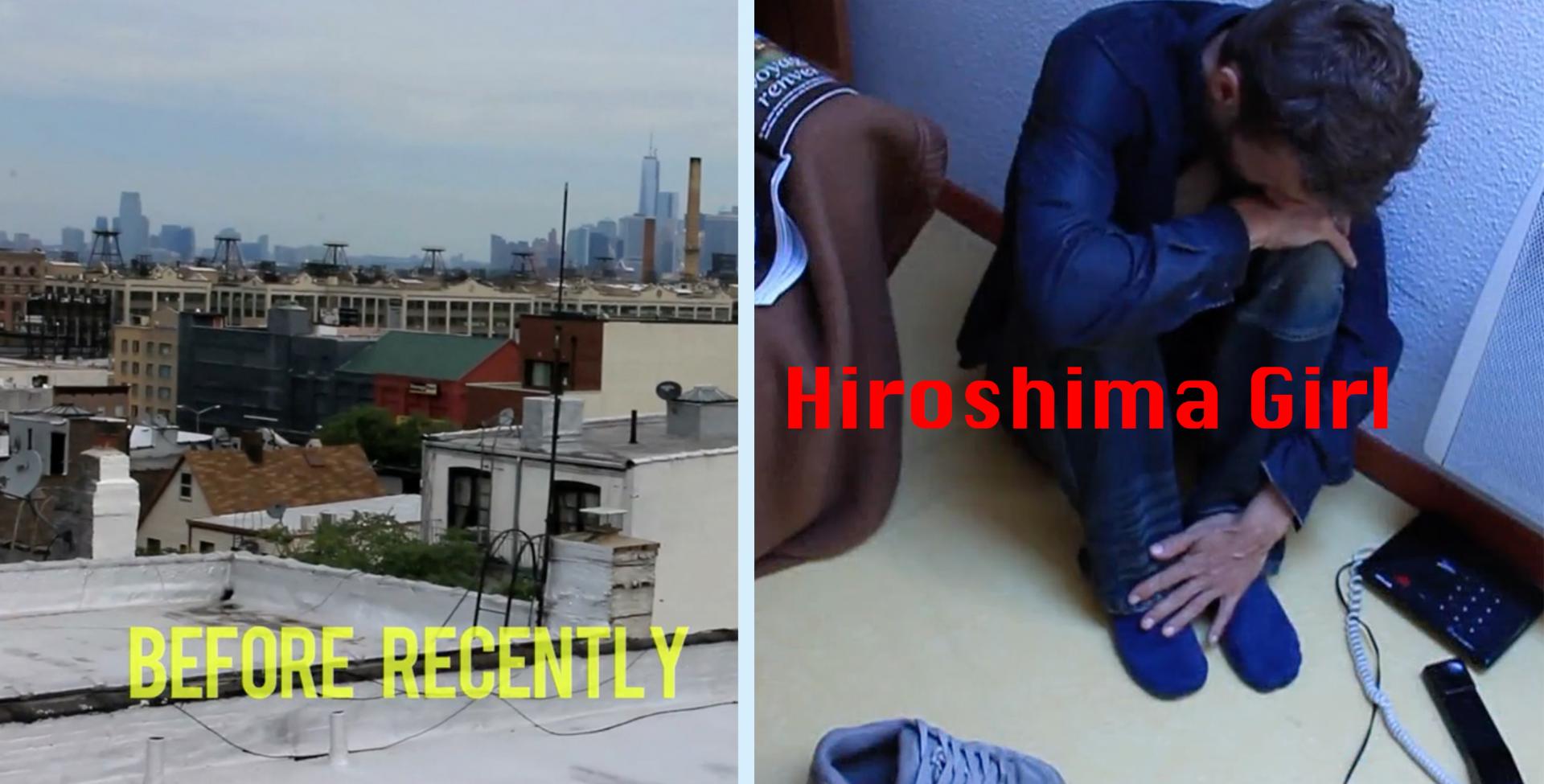 Before Recently and Hiroshima Girl